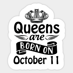 Queens Are Born On October 11 Happy Birthday To Me You Mommy Nana Aunt Sister Daughter Wife Sticker